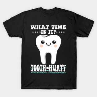 What Time Is It Tooth Hurty T-Shirt